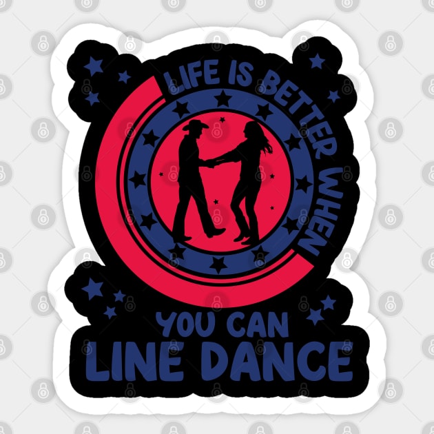 Life is better when you can line dance, Gift Sticker by Tom´s TeeStore